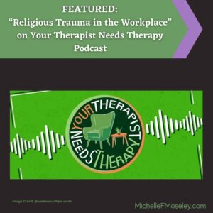 Logo of Your Therapist Needs Therapy Podcast - a green chair sits by a brown side table, which has a small spider plant on it.  Text reads:  Religious Trauma in the Workplace on Your Therapist Needs Therapy Podcast.  