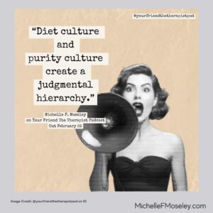 Grayscale image of a woman with a megaphone and the quote, "Diet culture and purity culture create a judgmental hierarchy."  