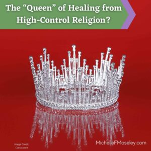 Image of a silver crown with a bright red background.  The text reads "The "Queen" of Healing from High-Control Religion?" which is the title of this blog post.  
