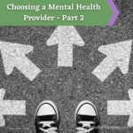 Choosing a Mental Health Provider (Part 1)