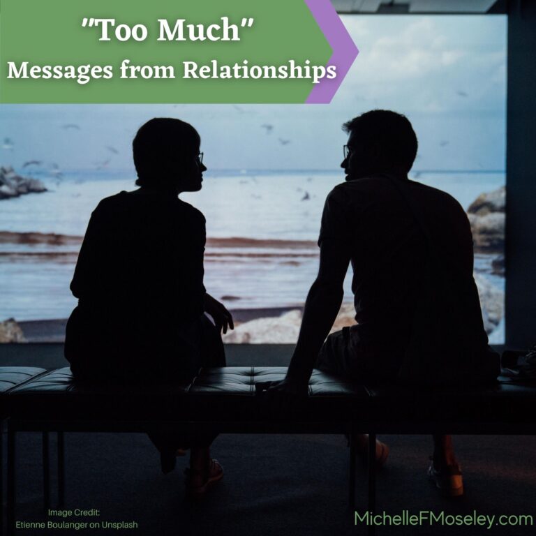 Messages from Relationships of Being “Too Much”