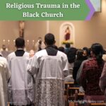 Understanding and Healing Black Religious Trauma