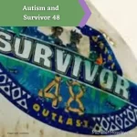 Autism and Survivor 48