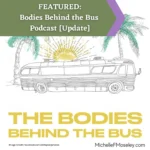FEATURED:  Bodies Behind the Bus Podcast  [Update]
