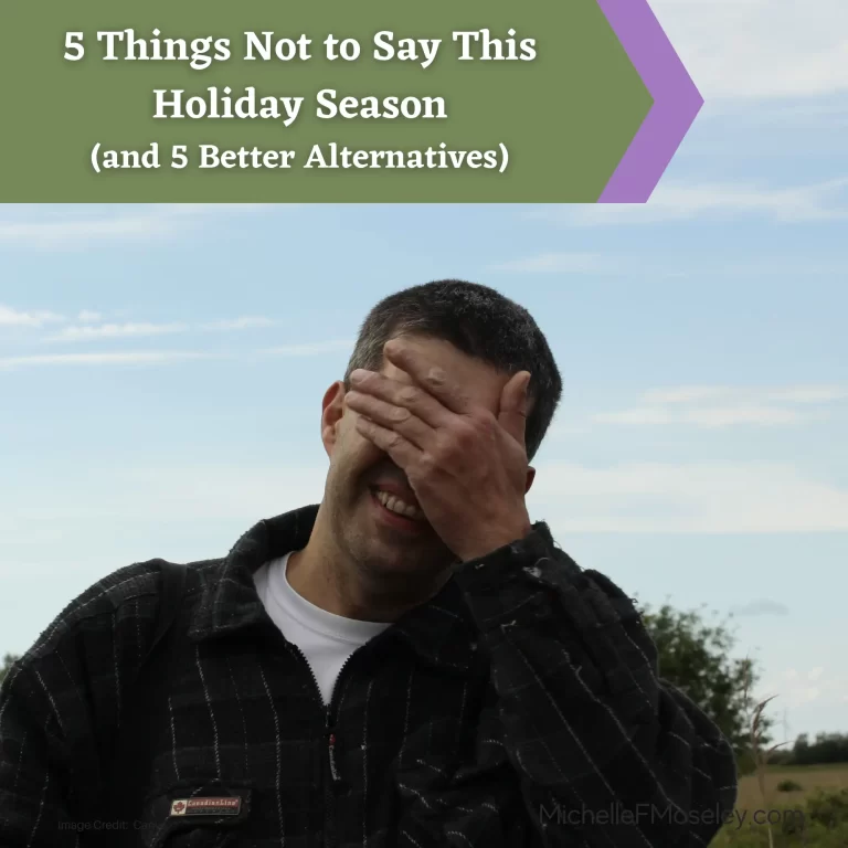 5 Things Not To Say this Holiday Season (and 5 Better Alternatives)
