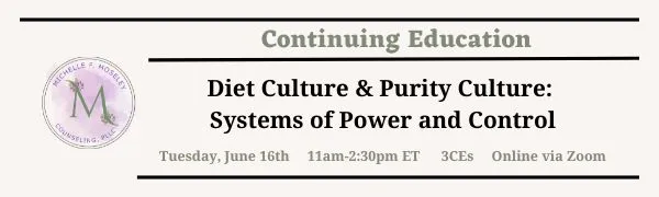 Text with details of CE event entitled "Diet Culture & Purity Culture: Systems of Power and ?Control" on June 16th from 11am - 2:30 pm ET.