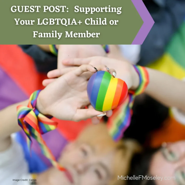 GUEST POST:  Supporting Your LGBTQIA+ Child or Family Member:  Love, Faith, and What Comes Next