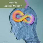What is Autism Month?