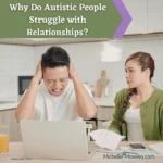 Why Do Autistic People Struggle with Relationships?