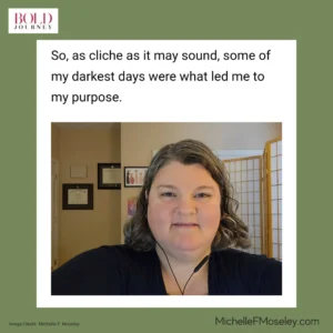 Michelle F. Moseley, LCMHC, a white woman with shoulder length brown hair is picutured in her telehealth office wearing ear buds and preparing for a telehealth counseling session.  The image features a quote from the interview:  "So, as cliche as it may sound, some of my darkest days were what led me to my purpose."  