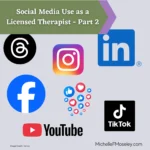 Social Media Use as a Licensed Therapist – Part 2